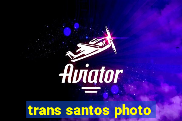 trans santos photo